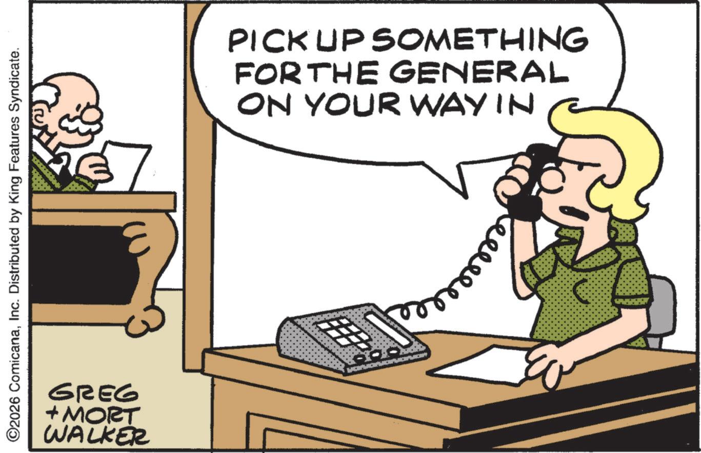 Animation OCR: 2026 ComicanaInc. Distributed by King Features Syndicate. Greg +MORT WALKER PICK UP SOMETHING FORTHE GENERAL ON YOUR WAY IN ???? ????? 2026 ComicanaInc. Distributed by King Features Syndicate . Greg + MORT WALKER PICK UP SOMETHING FORTHE GENERAL ON YOUR WAY IN ???? ?????