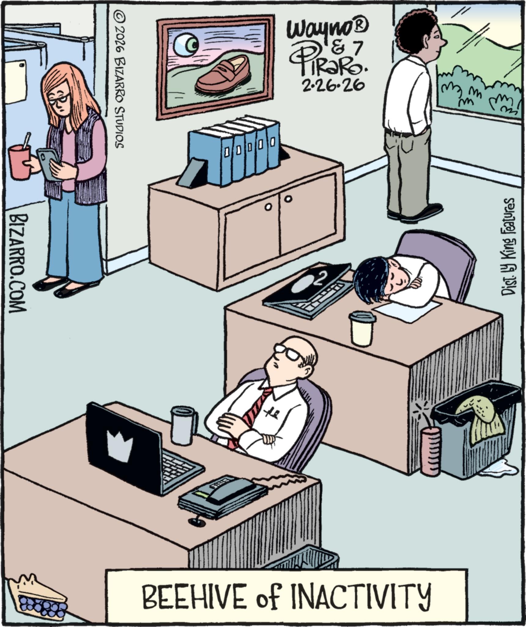 Computer hardware OCR: ?? 87 Wayno? TRaRo. 2.26.26 im 2026 BIZARRO STUDIOS 00000 Dist. by King Features BIZARRO.COM BEEHIVE of INACTIVITY ?? 87 Wayno? TRaRo . 2.26.26 im 2026 BIZARRO STUDIOS 00000 Dist . by King Features BIZARRO.COM BEEHIVE of INACTIVITY