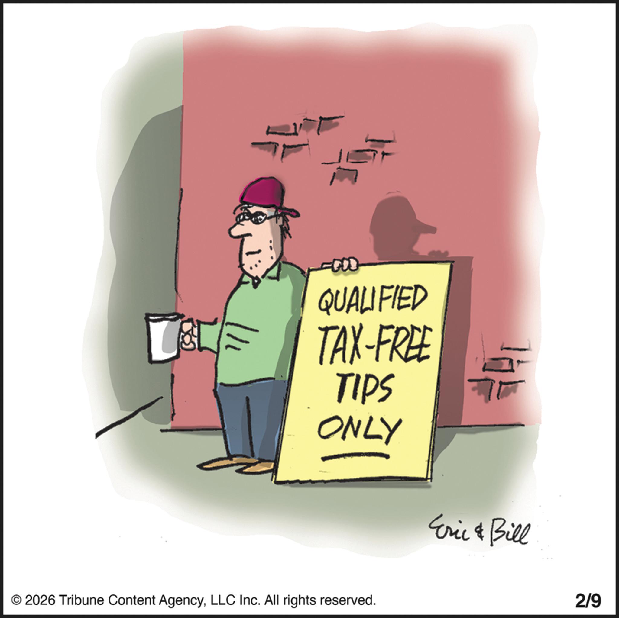 Photo caption OCR: {? =GOD QUALIFIED TAX-FREE TIPS ONLY Eric & Bill © 2026 Tribune Content AgencyLLC Inc. All rights reserved. 2/9 { ? = GOD QUALIFIED TAX - FREE TIPS ONLY Eric & Bill © 2026 Tribune Content AgencyLLC Inc. All rights reserved . 2/9