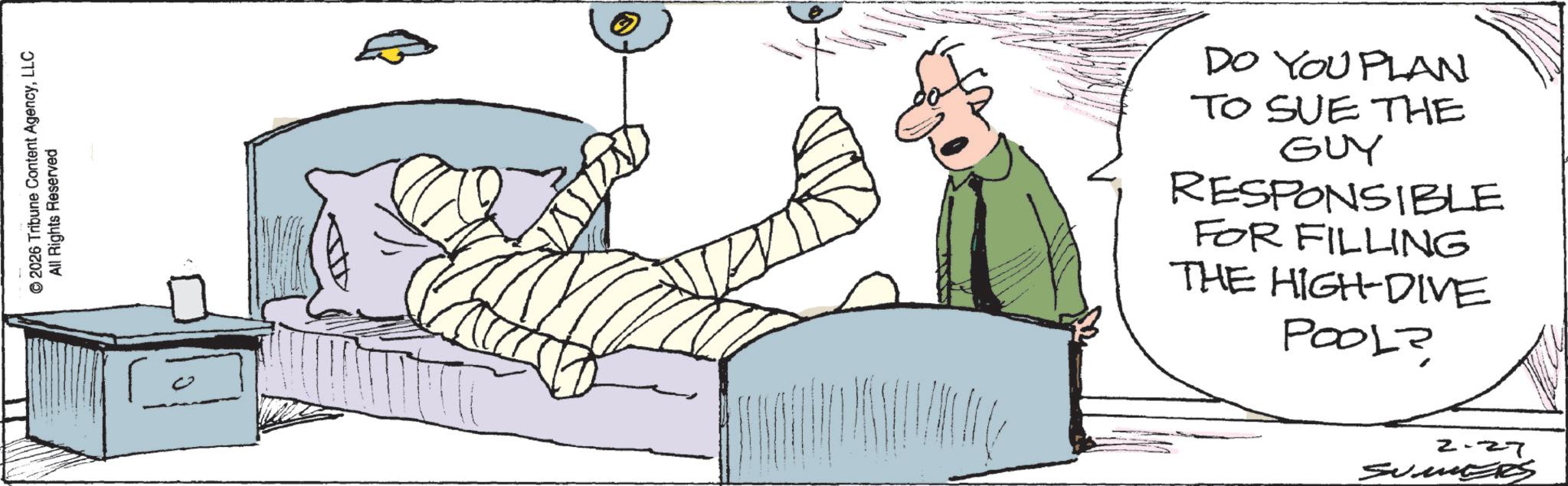 Animated cartoon OCR: © 2026 Tribune Content AgencyLLC All Rights Reserved DO YOU PLAN TO SUE THE GUY RESPONSIBLE FOR FILLING THE HIGH-DIVE POOL? 2-27 SUMERS © 2026 Tribune Content AgencyLLC All Rights Reserved DO YOU PLAN TO SUE THE GUY RESPONSIBLE FOR FILLING THE HIGH - DIVE POOL ? 2-27 SUMERS