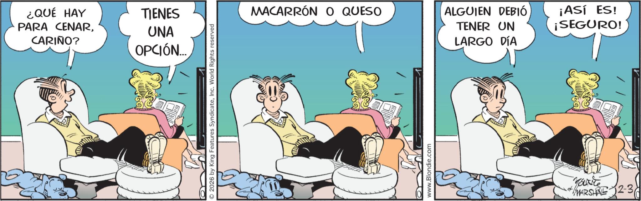 Graphics OCR: ¿QUÉ HAY PARA CENARCARIÑO? TIENES UNA OPCIÓN... 2026 by King Features SyndicateInc. World Rights reserved MACARRÓN O QUESO O www.Blondie.com ALGUIEN DEBIÓ TENER UN LARGO DÍA ¡ASÍ ES! ¡SEGURO! Source MARSHAL 2-3 ¿ QUÉ HAY PARA CENARCARIÑO ? TIENES UNA OPCIÓN ... 2026 by King Features SyndicateInc. World Rights reserved MACARRÓN O QUESO O www.Blondie.com ALGUIEN DEBIÓ TENER UN LARGO DÍA ¡ ASÍ ES ! ¡ SEGURO ! Source MARSHAL 2-3