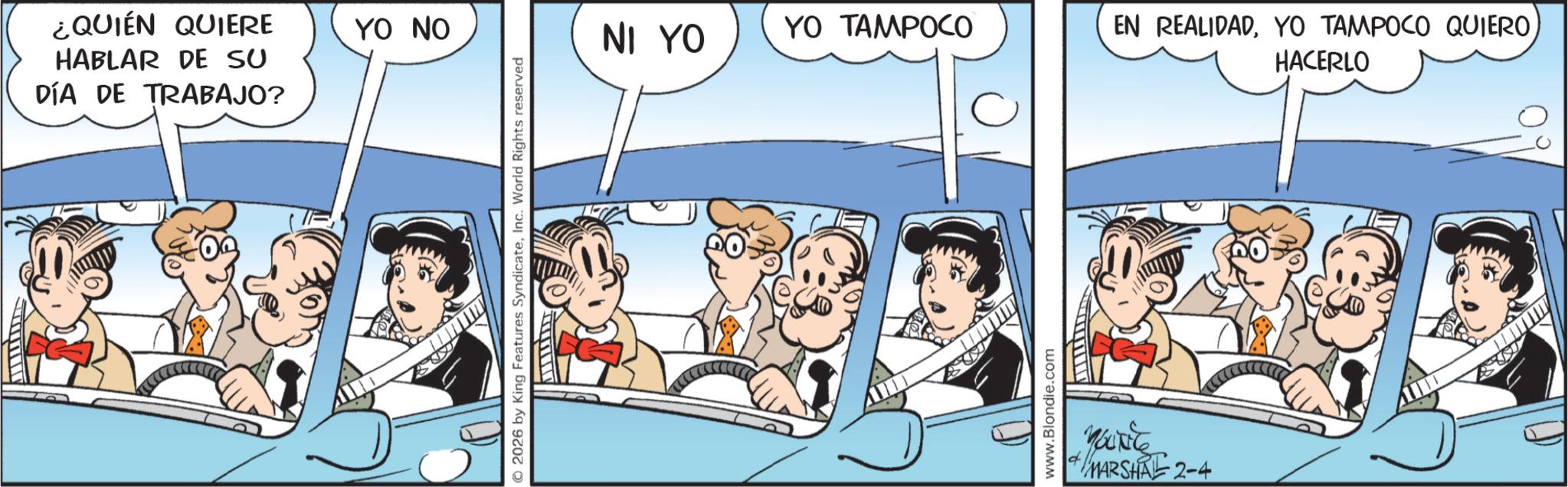 Conversation OCR: ¿QUIÉN QUIERE HABLAR DE SU DÍA DE TRABAJO? YO NO © 2026 by King Features SyndicateInc. World Rights reserved NI YO YO TAMPOCO EN REALIDADHACERLO www.Blondie.com 30094 //MARSHAL 2-4 ¿ QUIÉN QUIERE HABLAR DE SU DÍA DE TRABAJO ? YO NO © 2026 by King Features SyndicateInc. World Rights reserved NI YO YO TAMPOCO EN REALIDADYO TAMPOCO QUIEROHACERLO www.Blondie.com 30094 // MARSHAL 2-4