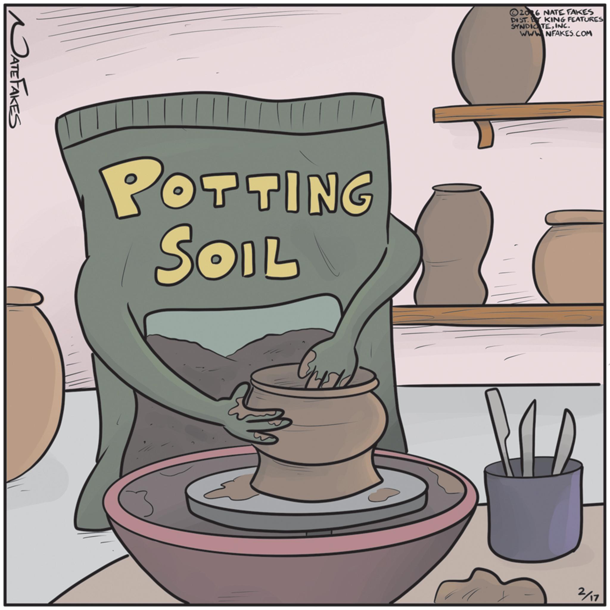 Cookware and bakeware OCR: DATE FAKES POTTING SOIL ©2016 NATE FAKES DIST. LY KING FEATURES SYNDIC TEINC. WWW.NFAKES.COM 2/17 DATE FAKES POTTING SOIL © 2016 NATE FAKES DIST . LY KING FEATURES SYNDIC TEINC . WWW.NFAKES.COM 2/17