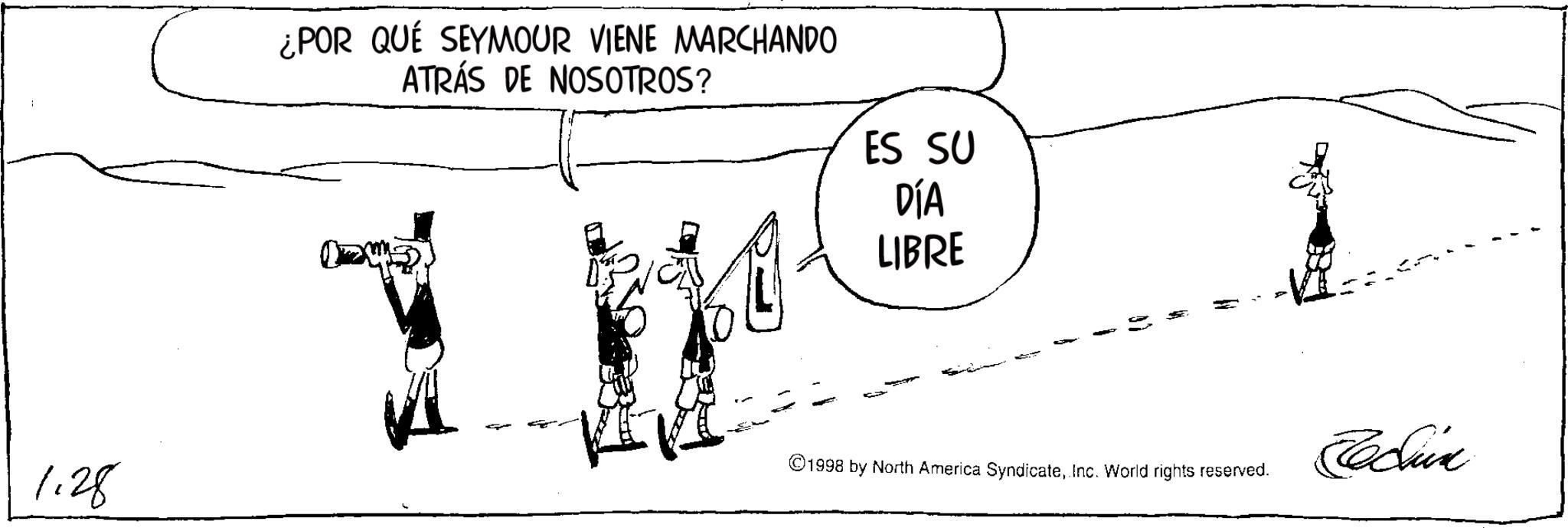 Animation OCR: ¿POR QUÉ SEYMOUR VIENE MARCHANDO ATRÁS DE NOSOTROS? ES SU DÍA LIBRE 1.28 1998 by North America SyndicateInc. World rights reserved. Jedin ¿ POR QUÉ SEYMOUR VIENE MARCHANDO ATRÁS DE NOSOTROS ? ES SU DÍA LIBRE 1.28 1998 by North America SyndicateInc. World rights reserved . Jedin