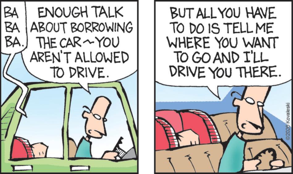Automotive Side-View Mirror OCR: BA ENOUGH TALK BA ABOUT BORROWING BA. THE CAR YOU AREN'T ALLOWED TO DRIVE. BUT ALL YOU HAVE TO DO IS TELL ME WHERE YOU WANT TO GO AND I'LL DRIVE YOU THERE. ©2026 Kovaleski BA ENOUGH TALK BA ABOUT BORROWING BA . THE CAR YOU AREN'T ALLOWED TO DRIVE . BUT ALL YOU HAVE TO DO IS TELL ME WHERE YOU WANT TO GO AND I'LL DRIVE YOU THERE . © 2026 Kovaleski