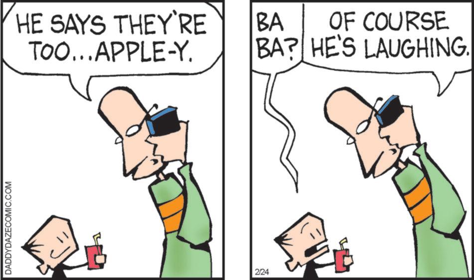 Pleased OCR: DADDYDAZECOMIC.COM HE SAYS THEY'RE TOO...APPLE-Y. BA OF COURSE BA? HE'S LAUGHING. 2/24 DADDYDAZECOMIC.COM HE SAYS THEY'RE TOO ... APPLE - Y . BA OF COURSE BA ? HE'S LAUGHING . 2/24
