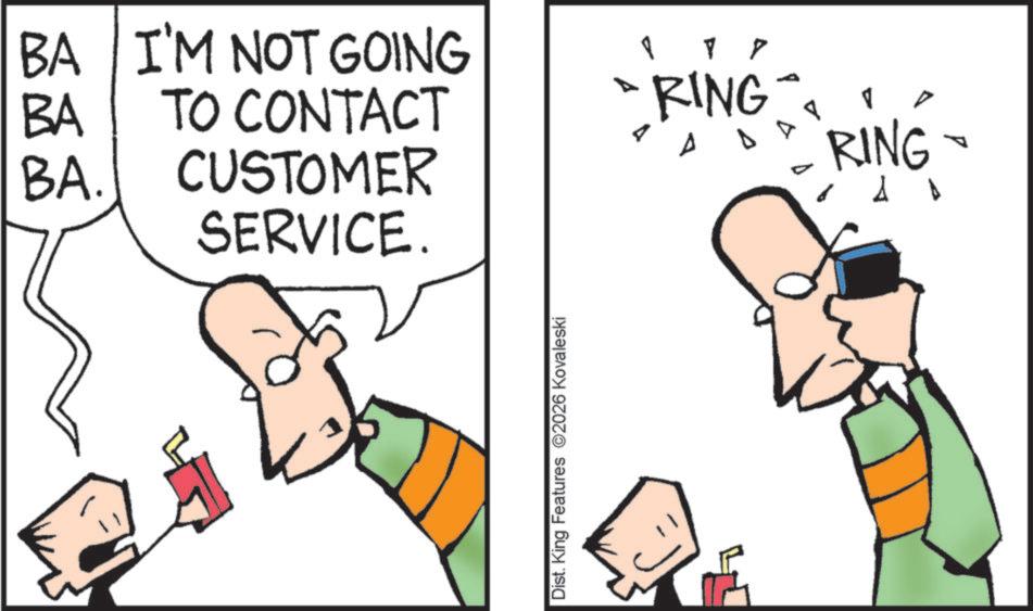 Diagram OCR: BA I'M NOT GOING BA BA. TO CONTACT CUSTOMER SERVICE. Dist. King Features 2026 Kovaleski - RING" !! AD RING - A A A BA I'M NOT GOING BA BA . TO CONTACT CUSTOMER SERVICE . Dist . King Features 2026 Kovaleski - RING " !! AD RING - A A A