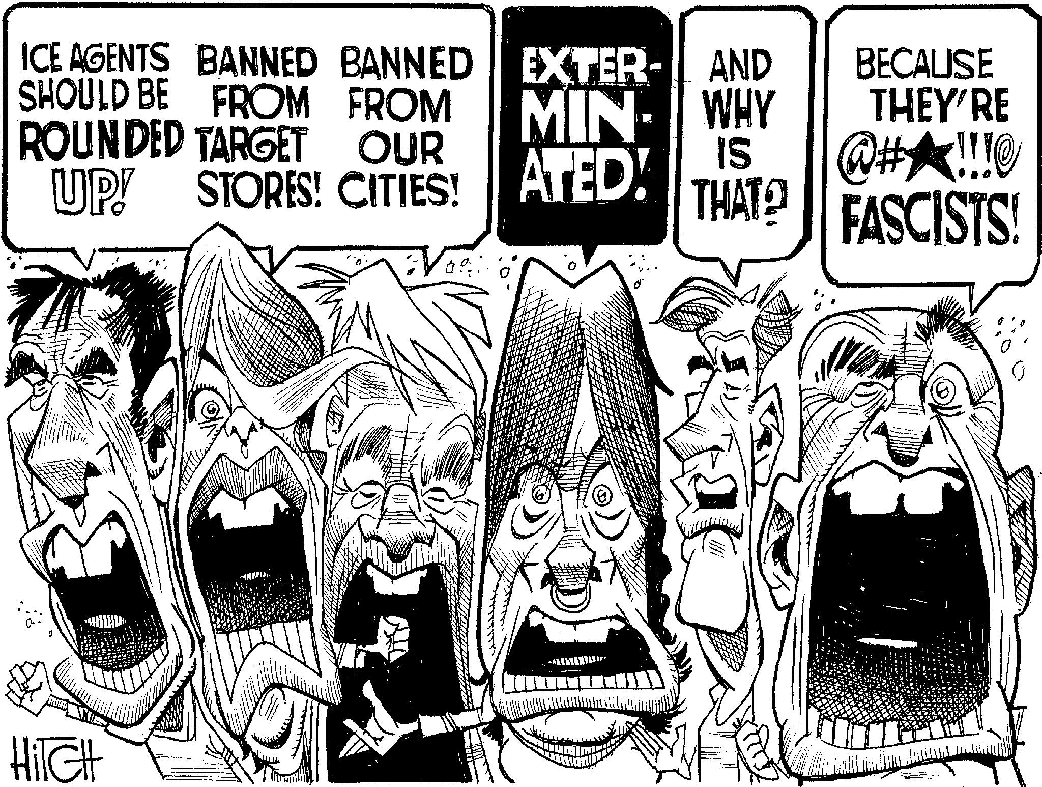 Fiction OCR: ICE AGENTS BANNED BANNED SHOULD BE FROM FROM ROUNDED TARGET OUR UP! STORES! CITIES! EXTER-AND MIN WHY ATED! HiTGH BECAUSE THEY'RE IS @#!!! THAT? FASCISTS! ICE AGENTS BANNED BANNED SHOULD BE FROM FROM ROUNDED TARGET OUR UP ! STORES ! CITIES ! EXTER - AND MIN WHY ATED ! HiTGH BECAUSE THEY'RE IS @ # !!! THAT ? FASCISTS !