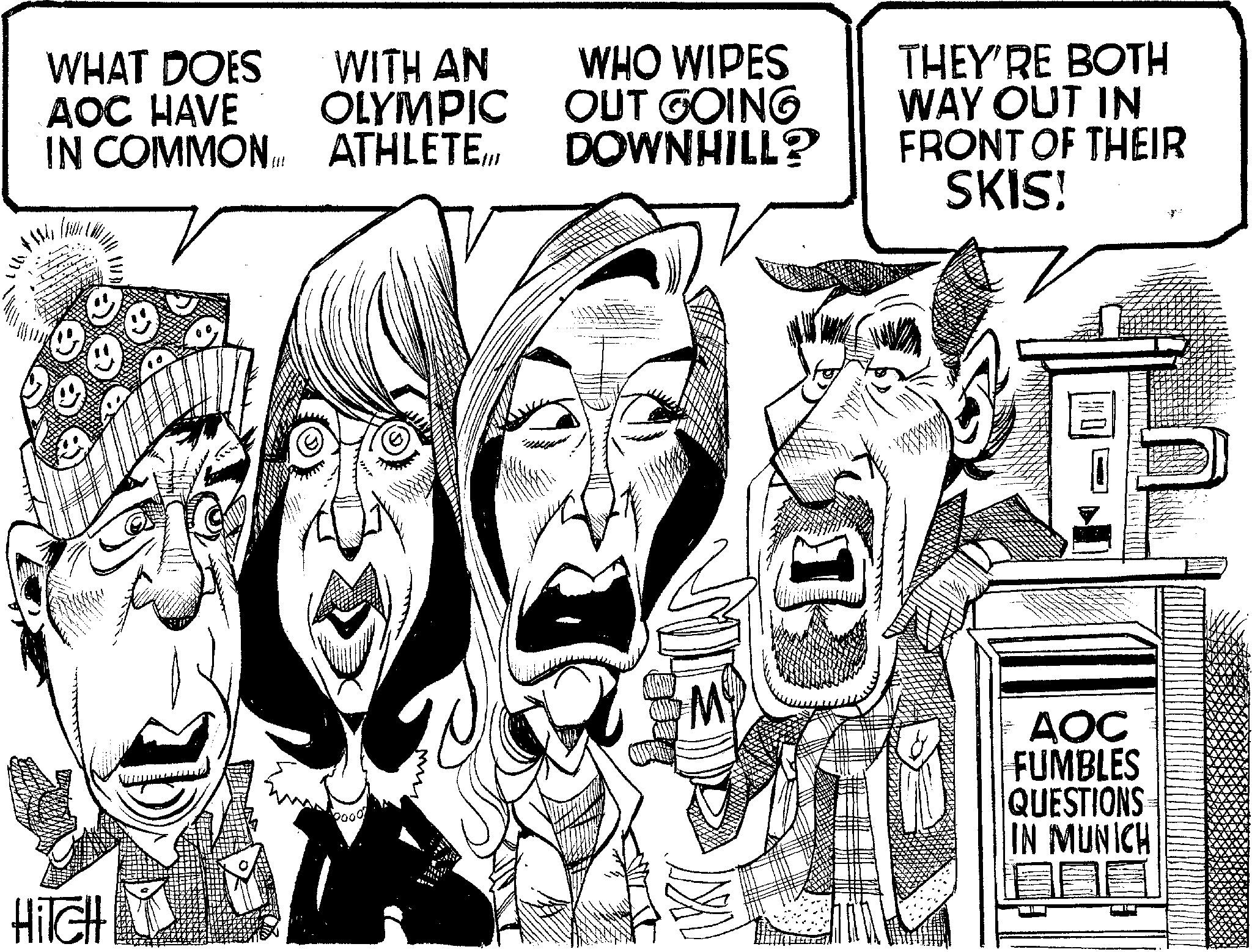 Pleased OCR: WHAT DOES AOC HAVE IN COMMON HiTCH WITH AN OLYMPIC ATHLETEIWHO WIPES OUT GOING DOWNHILL? M THEY'RE BOTH WAY OUT IN FRONT OF THEIR SKIS! AOC FUMBLES QUESTIONS IN MUNICH WHAT DOES AOC HAVE IN COMMON HiTCH WITH AN OLYMPIC ATHLETEIWHO WIPES OUT GOING DOWNHILL ? M THEY'RE BOTH WAY OUT IN FRONT OF THEIR SKIS ! AOC FUMBLES QUESTIONS IN MUNICH