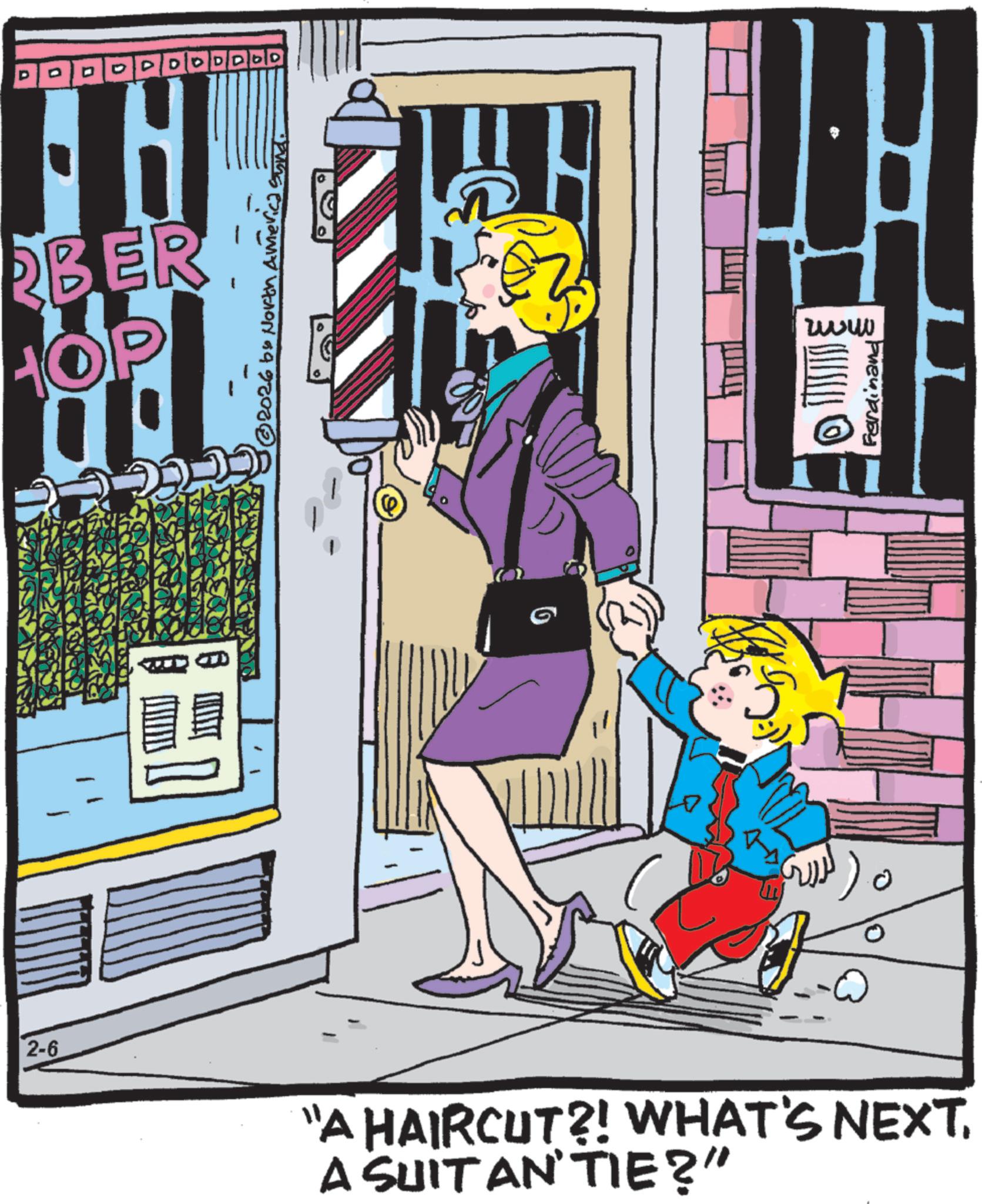 Publication OCR: 2-6 FH BER HOP D H 6 © 2026 bo North America Sund "A HAIRCUT?! WHAT'S NEXT. A SUIT ANTIE?" www Ferdinand 2-6 FH BER HOP D H 6 © 2026 bo North America Sund " A HAIRCUT ?! WHAT'S NEXT . A SUIT ANTIE ? " www Ferdinand