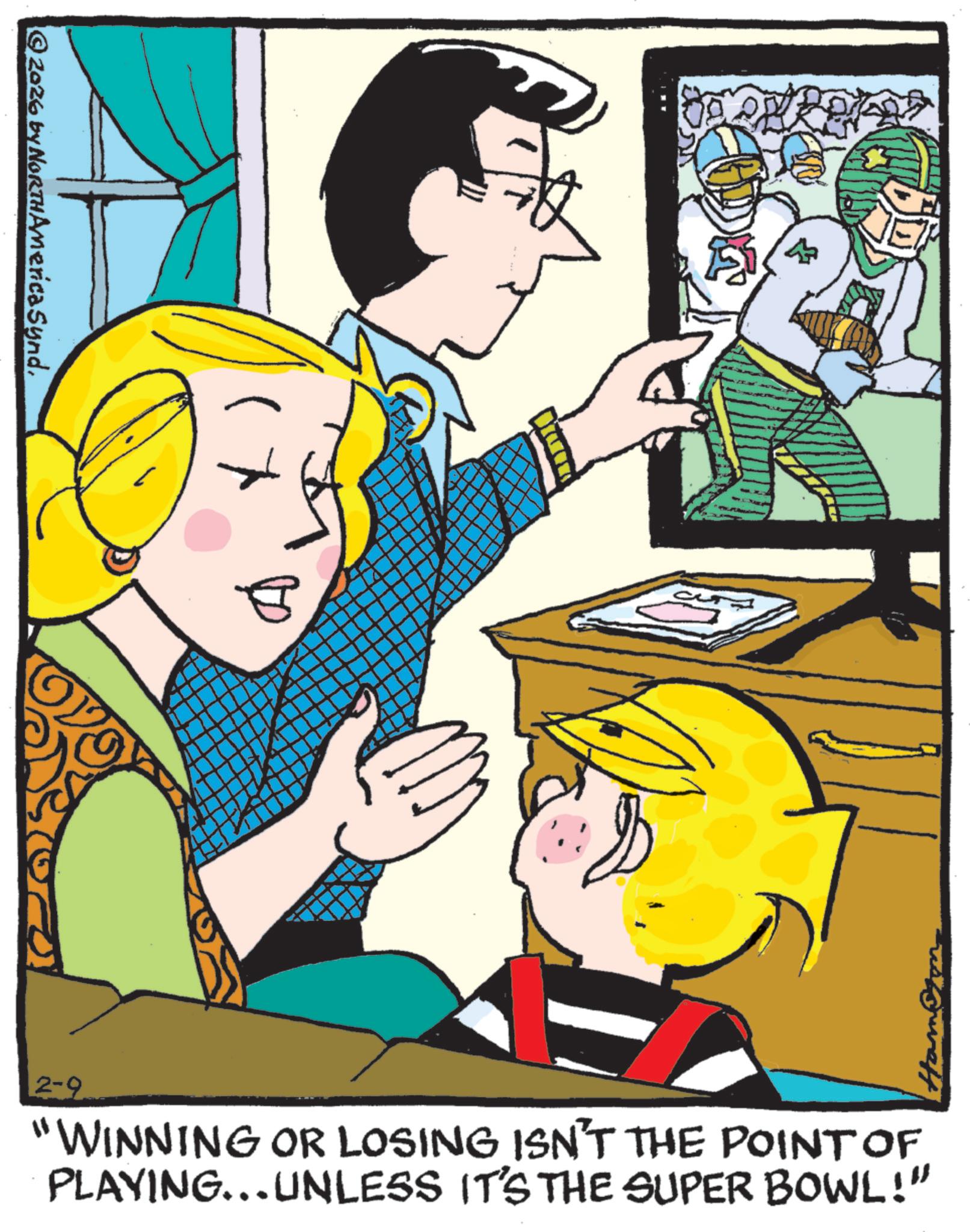 Comic book OCR: ©2026 by NORTHAmericaSynd. 8 FOY 2-9 "WINNING OR LOSING ISN'T THE POINT OF PLAYING...UNLESS IT'S THE SUPER BOWL!" © 2026 by NORTHAmericaSynd . 8 FOY 2-9 " WINNING OR LOSING ISN'T THE POINT OF PLAYING ... UNLESS IT'S THE SUPER BOWL ! "