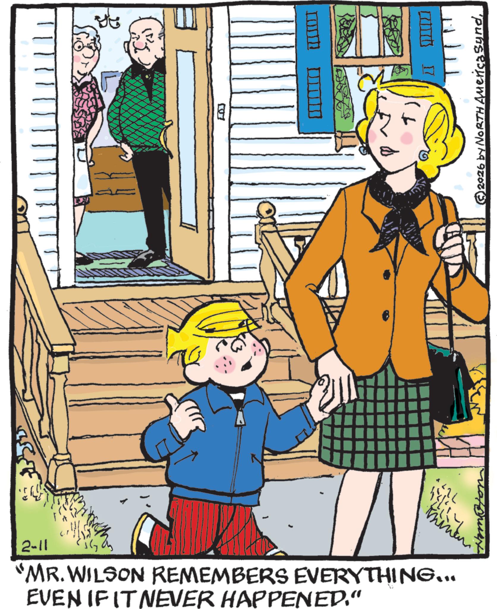 Child OCR: 2-11 ? "MR. WILSON REMEMBERS EVERYTHING... EVEN IF IT NEVER HAPPENED." 203 © 2026 by NORTH America Synd2-11 ? " MR . WILSON REMEMBERS EVERYTHING ... EVEN IF IT NEVER HAPPENED . " 203 © 2026 by NORTH America Synd