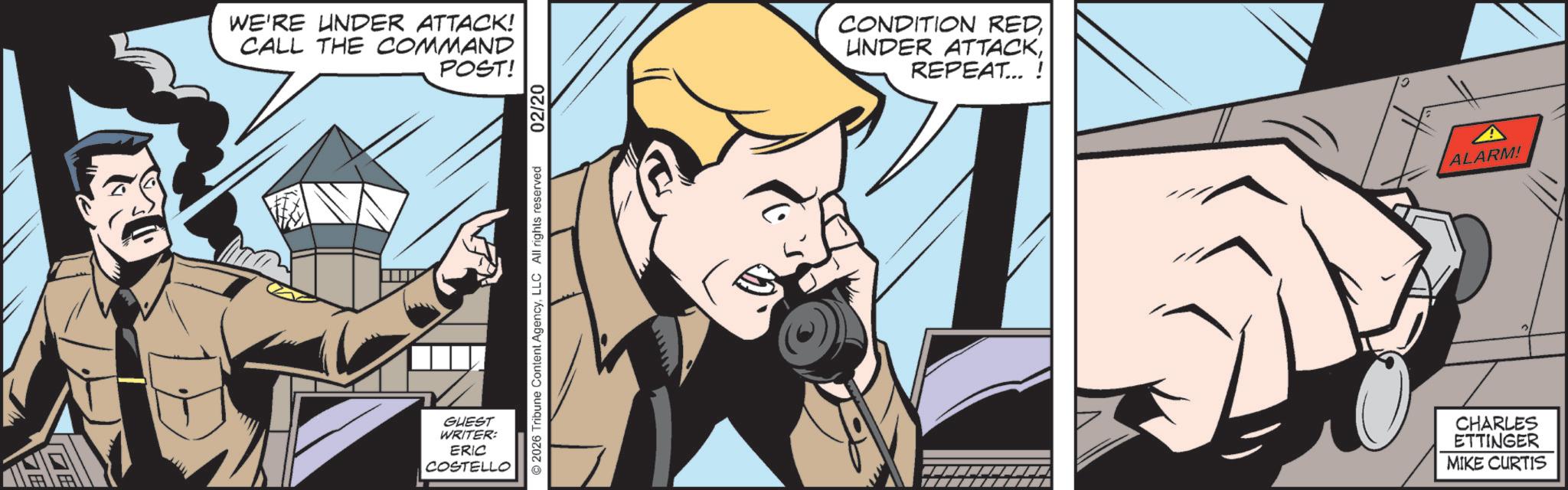 Animated cartoon OCR: WE'RE UNDER ATTACK! CALL THE COMMAND POST! GUEST WRITER: ERIC COSTELLO CONDITION REDREPEAT... ! ALARM! CHARLES ETTINGER MIKE CURTIS WE'RE UNDER ATTACK ! CALL THE COMMAND POST ! GUEST WRITER : ERIC COSTELLO CONDITION REDUNDER ATTACKREPEAT ... ! ALARM ! CHARLES ETTINGER MIKE CURTIS
