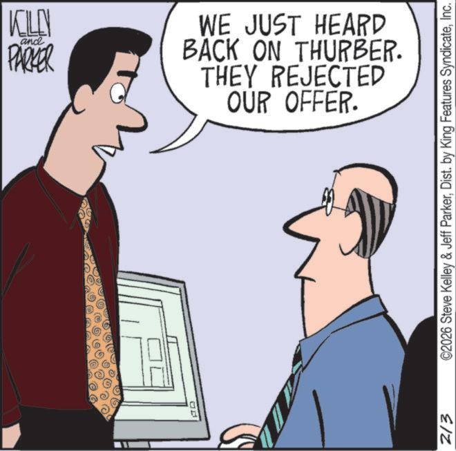 Office Equipment OCR: AD 2/3 KILL and PARKER WE JUST HEARD BACK ON THURBER. THEY REJECTED OUR OFFER. ©2026 Steve Kelley & Jeff ParkerInc. AD 2/3 KILL and PARKER WE JUST HEARD BACK ON THURBER . THEY REJECTED OUR OFFER . © 2026 Steve Kelley & Jeff ParkerDist . by King Features Syndicate