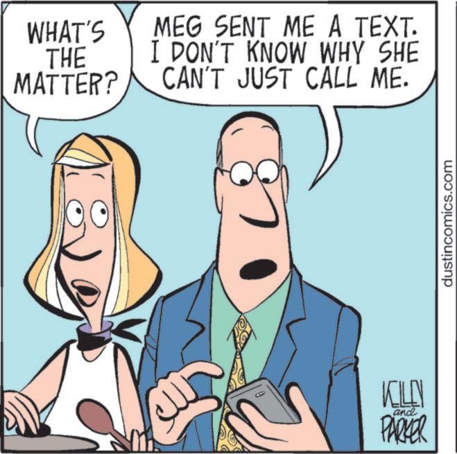 Comics OCR: WHAT'S THE MATTER? MEG SENT ME A TEXT. I DON'T KNOW WHY SHE CAN'T JUST CALL ME. KELLY and PARKER dustincomics.com WHAT'S THE MATTER ? MEG SENT ME A TEXT . I DON'T KNOW WHY SHE CAN'T JUST CALL ME . KELLY and PARKER dustincomics.com