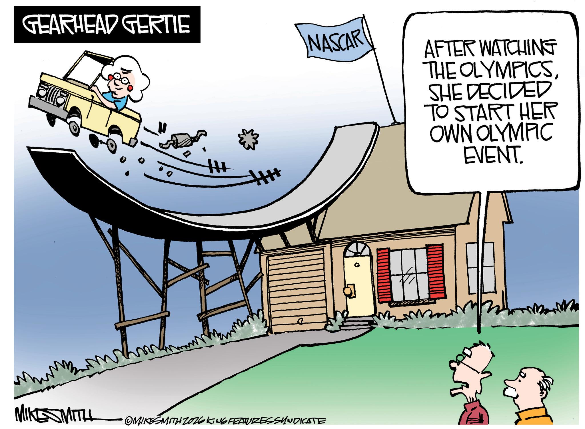 Animated cartoon OCR: GEARHEAD GERTIE NASCAR AFTER WATCHING THE OLYMPICSMIKE SMITH MIKESMITH ZO26 KING FEATURESSYNDICATE SHE DECIDED TO START HER OWN OLYMPIC EVENT. GEARHEAD GERTIE NASCAR AFTER WATCHING THE OLYMPICSMIKE SMITH MIKESMITH ZO26 KING FEATURESSYNDICATE SHE DECIDED TO START HER OWN OLYMPIC EVENT .