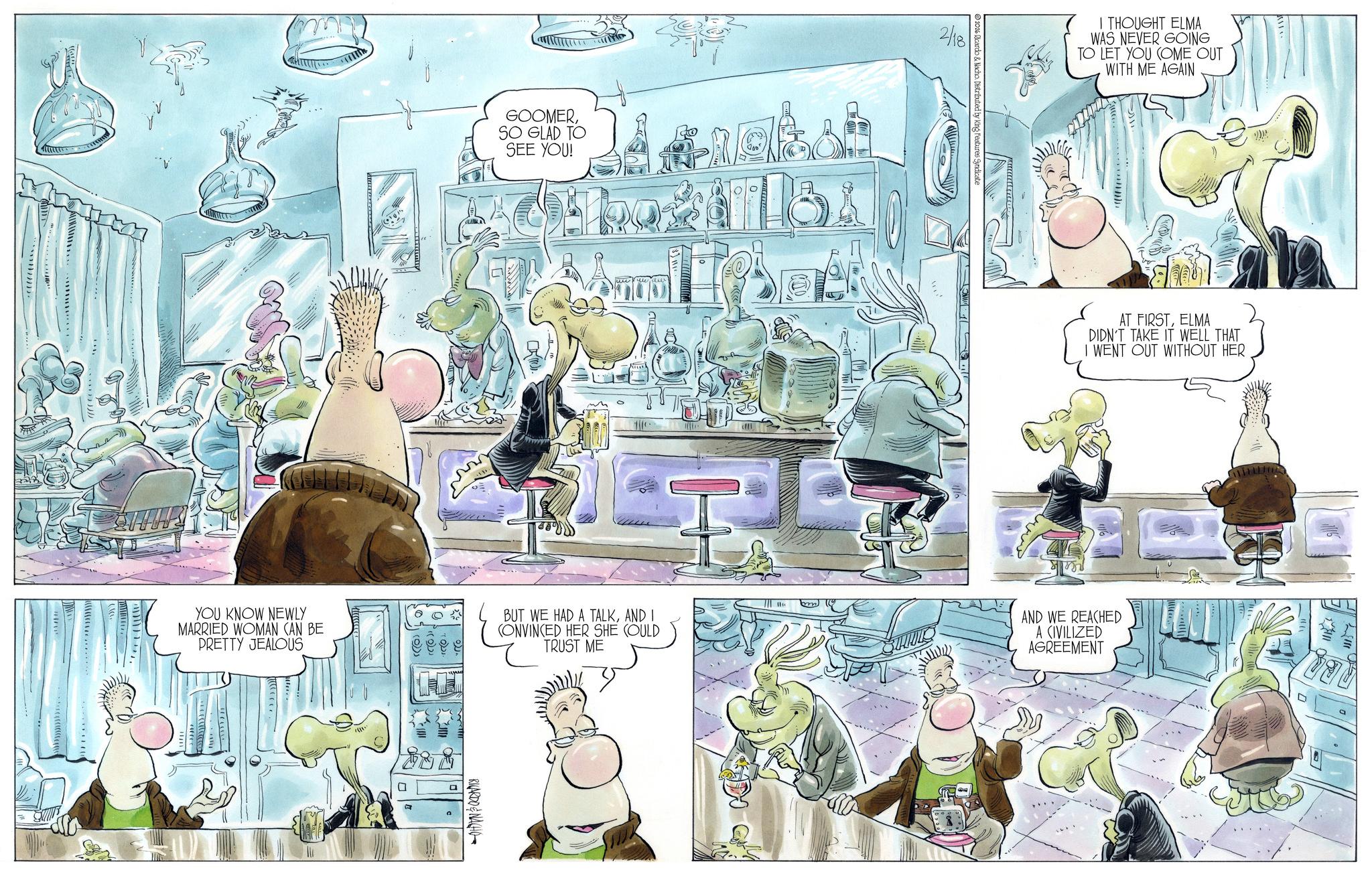 Animated cartoon OCR: GOOMERSO GLAD TO SEE YOU! 2/18 d by King Features Syndicate I THOUGHT ELMA WAS NEVER GOING TO LET YOU COME OUT WITH ME AGAIN AT FIRSTELMA DIDN'T TAKE IT WELL THAT I WENT OUT WITHOUT HER I AND WE REACHED A CIVILIZED AGREEMENT YOU KNOW NEWLY MARRIED WOMAN CAN BE PRETTY JEALOUS BUT WE HAD A TALKAND I CONVINCED HER SHE COULD TRUST ME RICARDO & NACHO a GOOMERSO GLAD TO SEE YOU ! 2/18 d by King Features Syndicate I THOUGHT ELMA WAS NEVER GOING TO LET YOU COME OUT WITH ME AGAIN AT FIRSTELMA DIDN'T TAKE IT WELL THAT I WENT OUT WITHOUT HER I AND WE REACHED A CIVILIZED AGREEMENT YOU KNOW NEWLY MARRIED WOMAN CAN BE PRETTY JEALOUS BUT WE HAD A TALKAND I CONVINCED HER SHE COULD TRUST ME RICARDO & NACHO a
