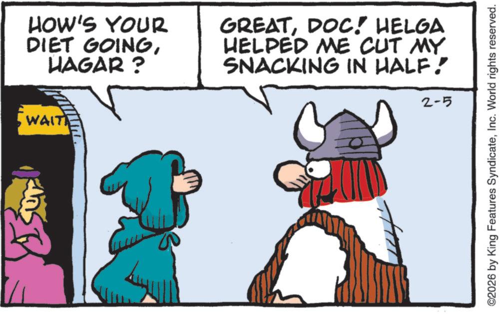 Moustache OCR: HOW'S YOUR DIET GOINGHAGAR? WAIT GREATDOC! HELGA HELPED ME CUT MY SNACKING IN HALF! 2-5 ©2026 by King Features SyndicateInc. World rights reserved. HOW'S YOUR DIET GOINGHAGAR ? WAIT GREATDOC ! HELGA HELPED ME CUT MY SNACKING IN HALF ! 2-5 © 2026 by King Features SyndicateInc. World rights reserved .