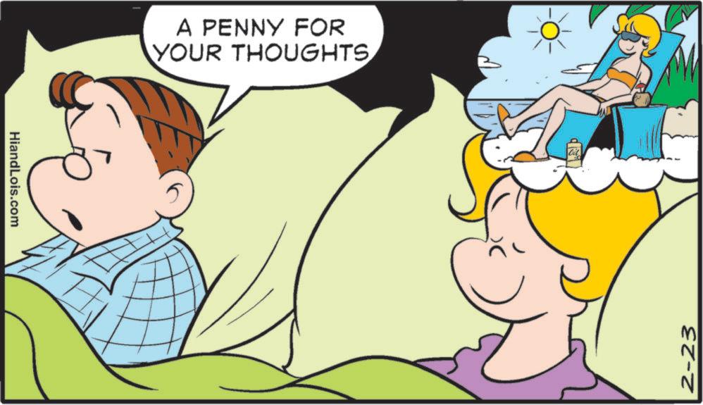 Animated cartoon OCR: HiandLois.com A PENNY FOR YOUR THOUGHTS2-23 HiandLois.com A PENNY FOR YOUR THOUGHTS
