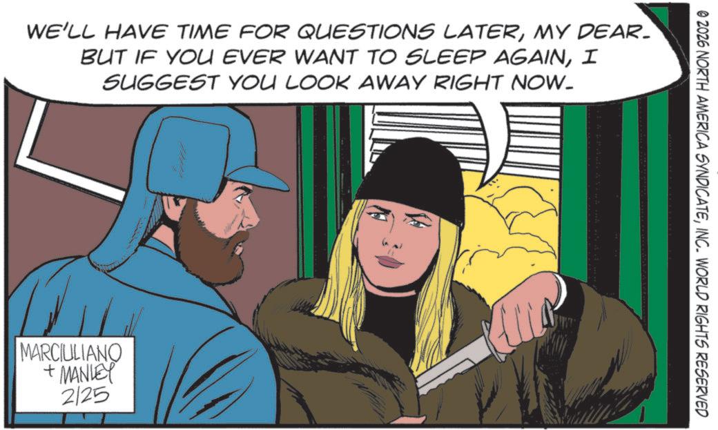 Publication OCR: WE'LL HAVE TIME FOR QUESTIONS LATERMY DEAR- BUT IF YOU EVER WANT TO SLEEP AGAINI SUGGEST YOU LOOK AWAY RIGHT NOW. MARCIULIANO + MANLEY 2125 © 2026 NORTH AMERICA SYNDICATEINC. WORLD RIGHTS RESERVED WE'LL HAVE TIME FOR QUESTIONS LATERMY DEAR- BUT IF YOU EVER WANT TO SLEEP AGAINI SUGGEST YOU LOOK AWAY RIGHT NOW . MARCIULIANO + MANLEY 2125 © 2026 NORTH AMERICA SYNDICATEINC . WORLD RIGHTS RESERVED