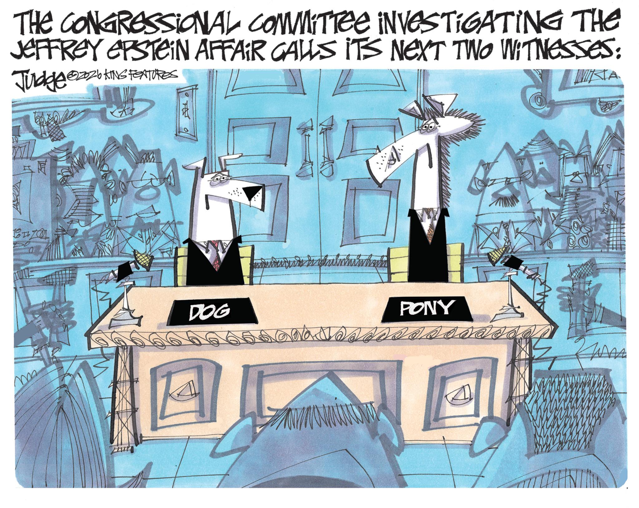 Graphic design OCR: THE CONGRESSIONAL COMMITTEE INVESTIGATING THE JEFFREY EPSTEIN AFFAIR CALLS ITS NEXT TWO Witnesses: Judge @2026. 22026 KING FEATURES MURTA ... DOG PONY ww THE CONGRESSIONAL COMMITTEE INVESTIGATING THE JEFFREY EPSTEIN AFFAIR CALLS ITS NEXT TWO Witnesses : Judge @ 2026 . 22026 KING FEATURES MURTA ... DOG PONY ww