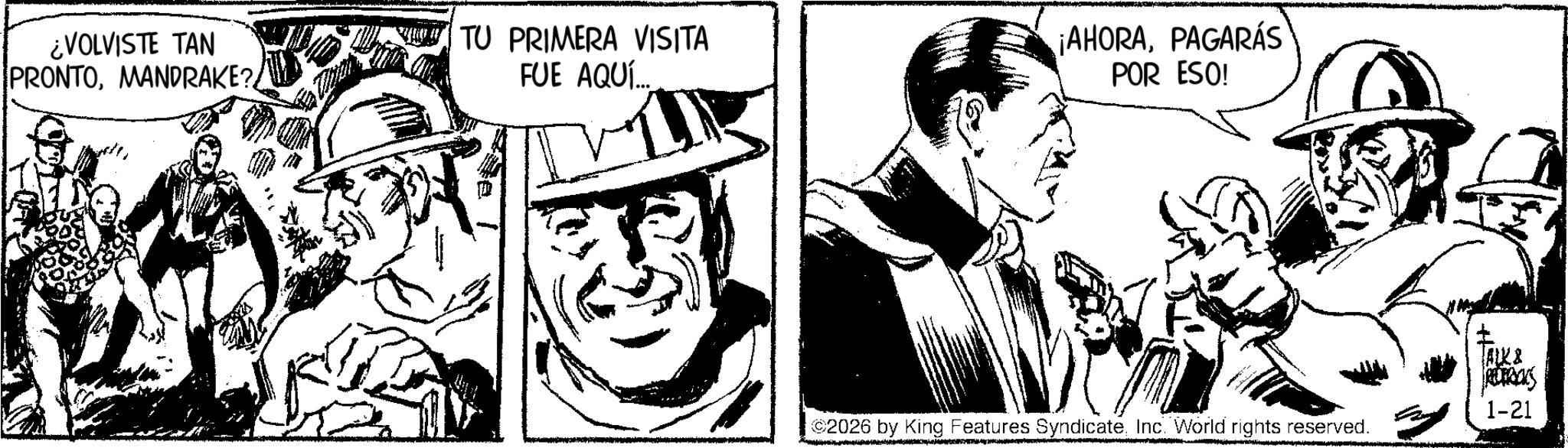 Publication OCR: ¿VOLVISTE TAN PRONTOMANDRAKE? TU PRIMERA VISITA FUE AQUÍ... ¡AHORAPAGARÁS POR ESO! 2026 by King Features SyndicateInc. World rights reserved. ALK & REDERICKS 1-21 ¿ VOLVISTE TAN PRONTOMANDRAKE ? TU PRIMERA VISITA FUE AQUÍ ... ¡ AHORAPAGARÁS POR ESO ! 2026 by King Features SyndicateInc. World rights reserved . ALK & REDERICKS 1-21