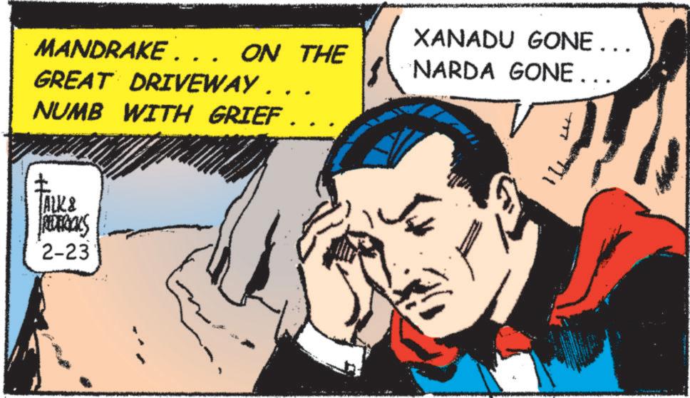 Animated cartoon OCR: MANDRAKE ... ON THE GREAT DRIVEWAY . . NUMB WITH GRIEF. TALK & PREDERICKS 2-23 XANADU GONE... NARDA GONE... ?? MANDRAKE ... ON THE GREAT DRIVEWAY . . NUMB WITH GRIEF . TALK & PREDERICKS 2-23 XANADU GONE ... NARDA GONE ... ??