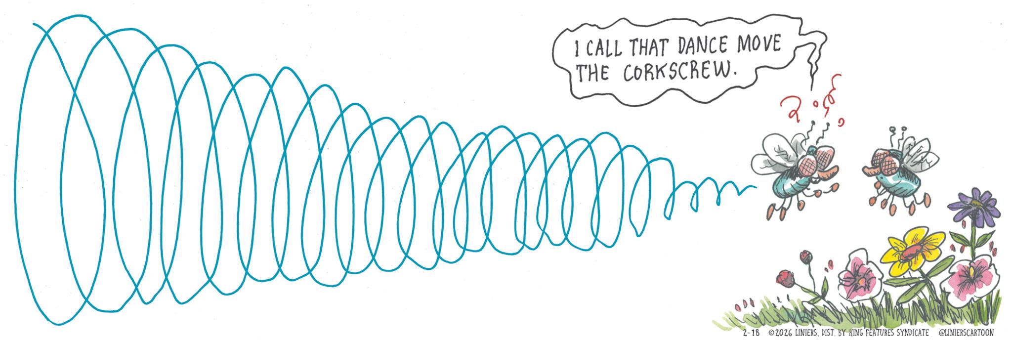Child art OCR: 1 CALL THAT DANCE MOVE THE CORKSCREW. ? 2-18 2026 LINIERSDIST. BY KING FEATURES SYNDICATE @LINIERSCARTOON 1 CALL THAT DANCE MOVE THE CORKSCREW . ? 2-18 2026 LINIERSDIST . BY KING FEATURES SYNDICATE @LINIERSCARTOON