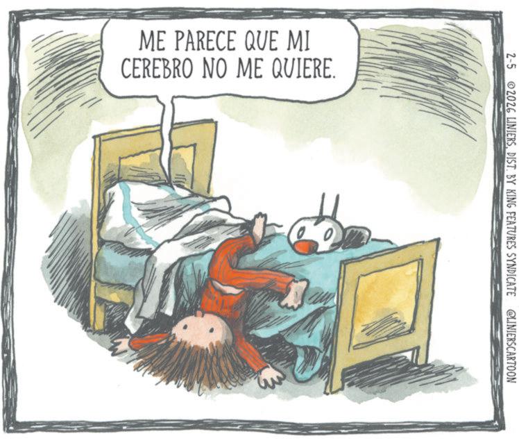Fictional character OCR: ME PARECE QUE MI CEREBRO NO ME QUIERE. 2-5 ©2026 LINIERSDIST. BY KING FEATURES SYNDICATE @LINIERSCARTOON ME PARECE QUE MI CEREBRO NO ME QUIERE . 2-5 © 2026 LINIERSDIST . BY KING FEATURES SYNDICATE @LINIERSCARTOON
