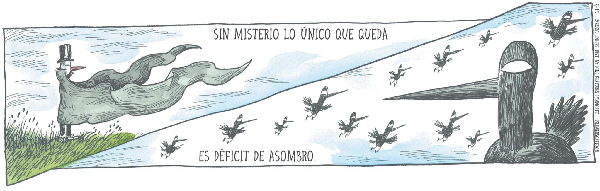 Handwriting OCR: SIN MISTERIO LO ÚNICO QUE QUEDA ES DÉFICIT DE ASOMBRO. 2026 LINIERSDIST. BY KING FEATURES SYNDICATE @LINIERSCARTOON SIN MISTERIO LO ÚNICO QUE QUEDA ES DÉFICIT DE ASOMBRO . 2026 LINIERSDIST . BY KING FEATURES SYNDICATE @LINIERSCARTOON
