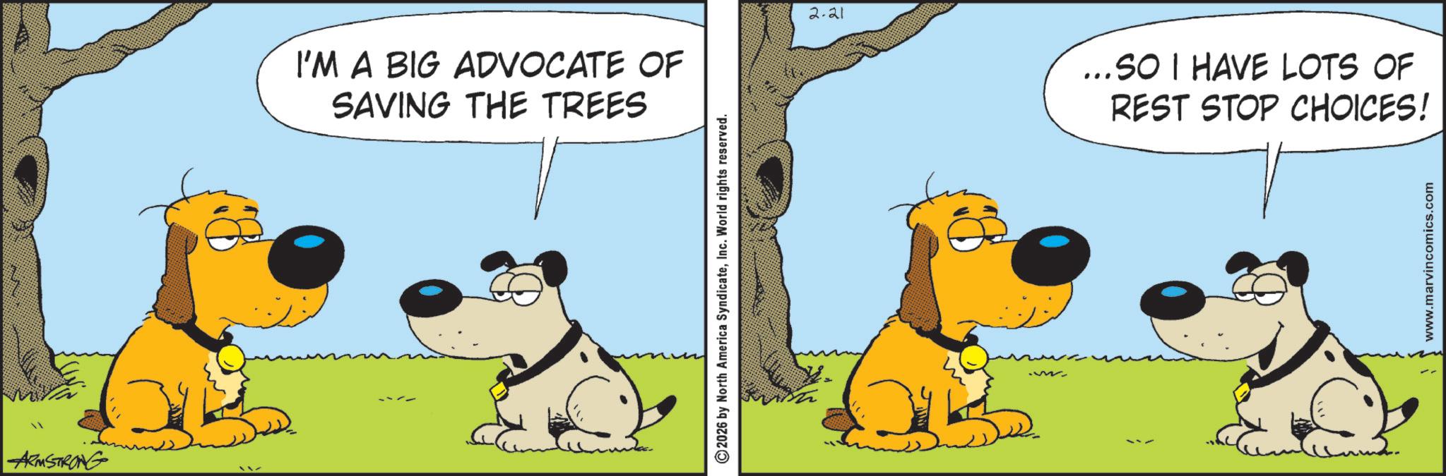 Working animal OCR: ARMSTRONG I'M A BIG ADVOCATE OF SAVING THE TREES 2026 by North America SyndicateInc. World rights reserved. 2.21 ...SO I HAVE LOTS OF REST STOP CHOICES! www.marvincomics.com ARMSTRONG I'M A BIG ADVOCATE OF SAVING THE TREES 2026 by North America SyndicateInc. World rights reserved . 2.21 ... SO I HAVE LOTS OF REST STOP CHOICES ! www.marvincomics.com