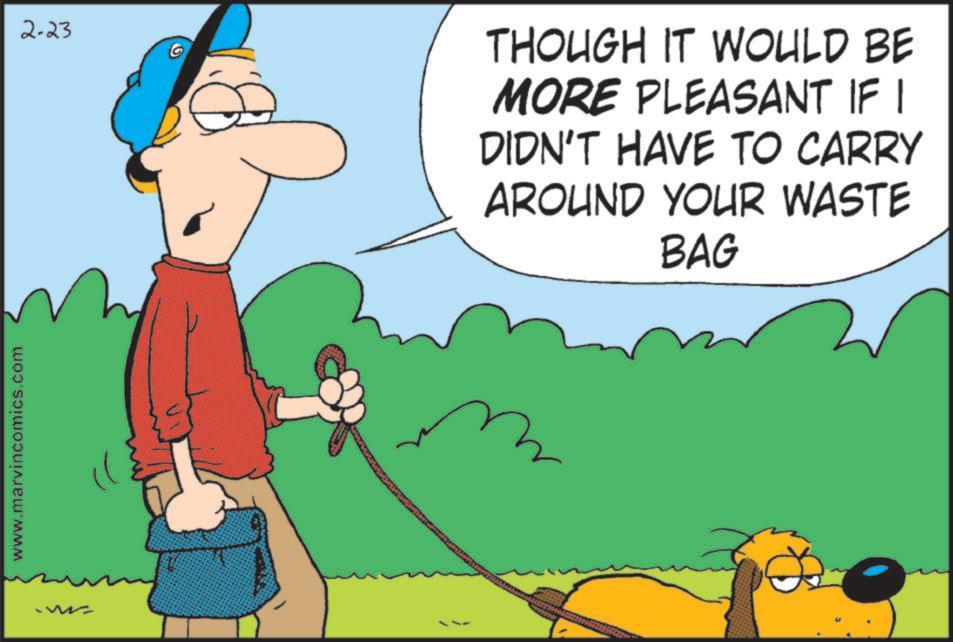Dog hiking OCR: www.marvincomics.com 2.23 6 THOUGH IT WOULD BE MORE PLEASANT IF I DIDN'T HAVE TO CARRY AROUND YOUR WASTE BAG www.marvincomics.com 2.23 6 THOUGH IT WOULD BE MORE PLEASANT IF I DIDN'T HAVE TO CARRY AROUND YOUR WASTE BAG