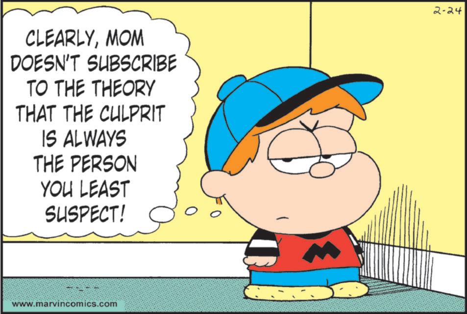 Gesture OCR: CLEARLYMOM DOESN'T SUBSCRIBE TO THE THEORY THAT THE CULPRIT IS ALWAYS THE PERSON YOU LEAST SUSPECT! www.marvincomics.com 2-24 CLEARLYMOM DOESN'T SUBSCRIBE TO THE THEORY THAT THE CULPRIT IS ALWAYS THE PERSON YOU LEAST SUSPECT ! www.marvincomics.com 2-24