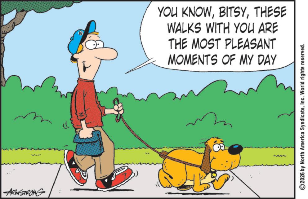 Animation OCR: ARMSTRONG YOU KNOWTHESE WALKS WITH YOU ARE THE MOST PLEASANT MOMENTS OF MY DAY ?V ©2026 by North America SyndicateInc. World rights reserved. ARMSTRONG YOU KNOWTHESE WALKS WITH YOU ARE THE MOST PLEASANT MOMENTS OF MY DAY ? V © 2026 by North America SyndicateInc. World rights reserved .