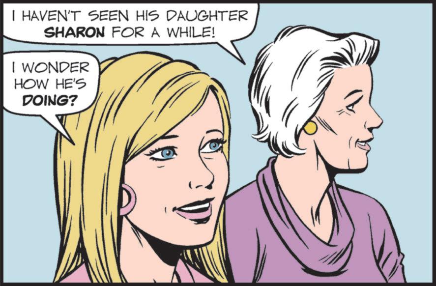 Graphics OCR: I HAVEN'T SEEN HIS DAUGHTER SHARON FOR A WHILE! I WONDER HOW HE'S DOING? I HAVEN'T SEEN HIS DAUGHTER SHARON FOR A WHILE ! I WONDER HOW HE'S DOING ?