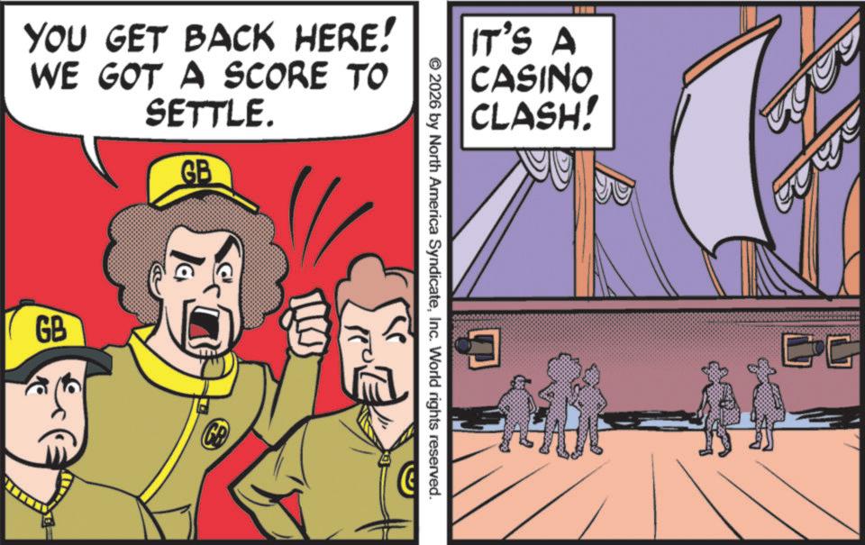Fictional character OCR: YOU GET BACK HERE! WE GOT A SCORE TO SETTLE. GB GB IT'S A CASINO CLASH! © 2026 by North America SyndicateInc. World rights reserved. GC YOU GET BACK HERE ! WE GOT A SCORE TO SETTLE . GB GB IT'S A CASINO CLASH ! © 2026 by North America SyndicateInc. World rights reserved . GC
