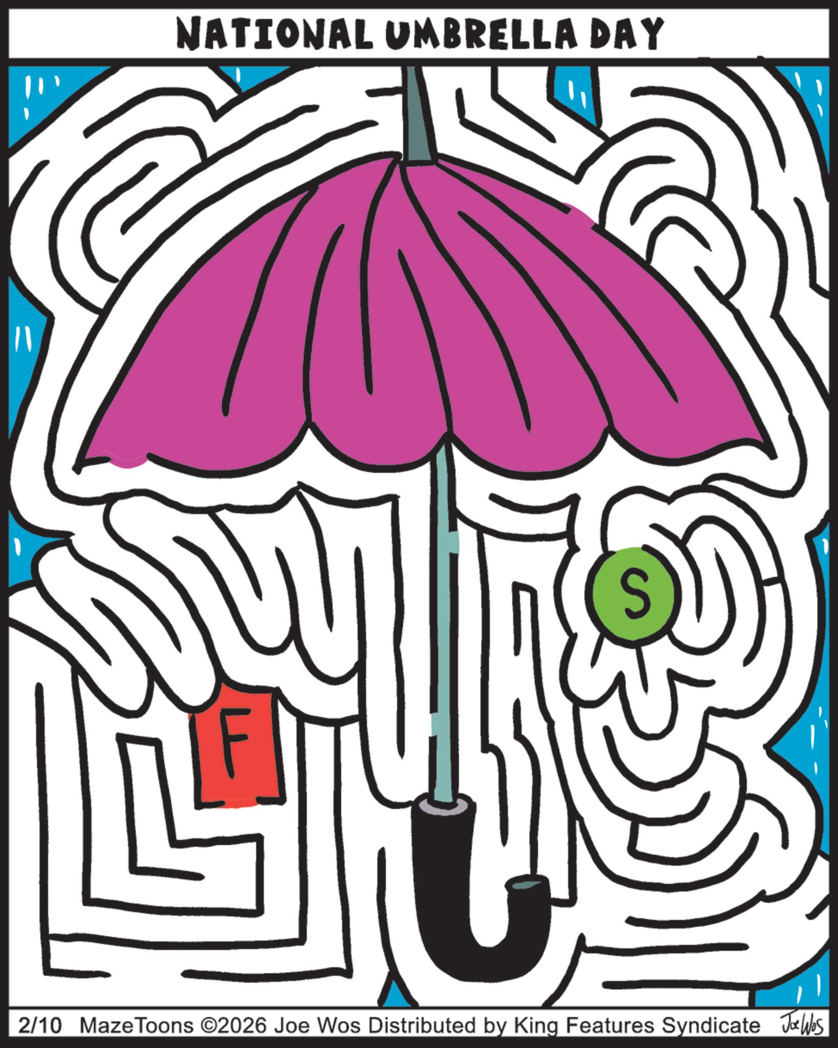 Graphic design OCR: NATIONAL UMBRELLA DAY 2/10 Maze Toons ©2026 Joe Wos Distributed by King Features Syndicate Jobs NATIONAL UMBRELLA DAY 2/10 Maze Toons © 2026 Joe Wos Distributed by King Features Syndicate Jobs