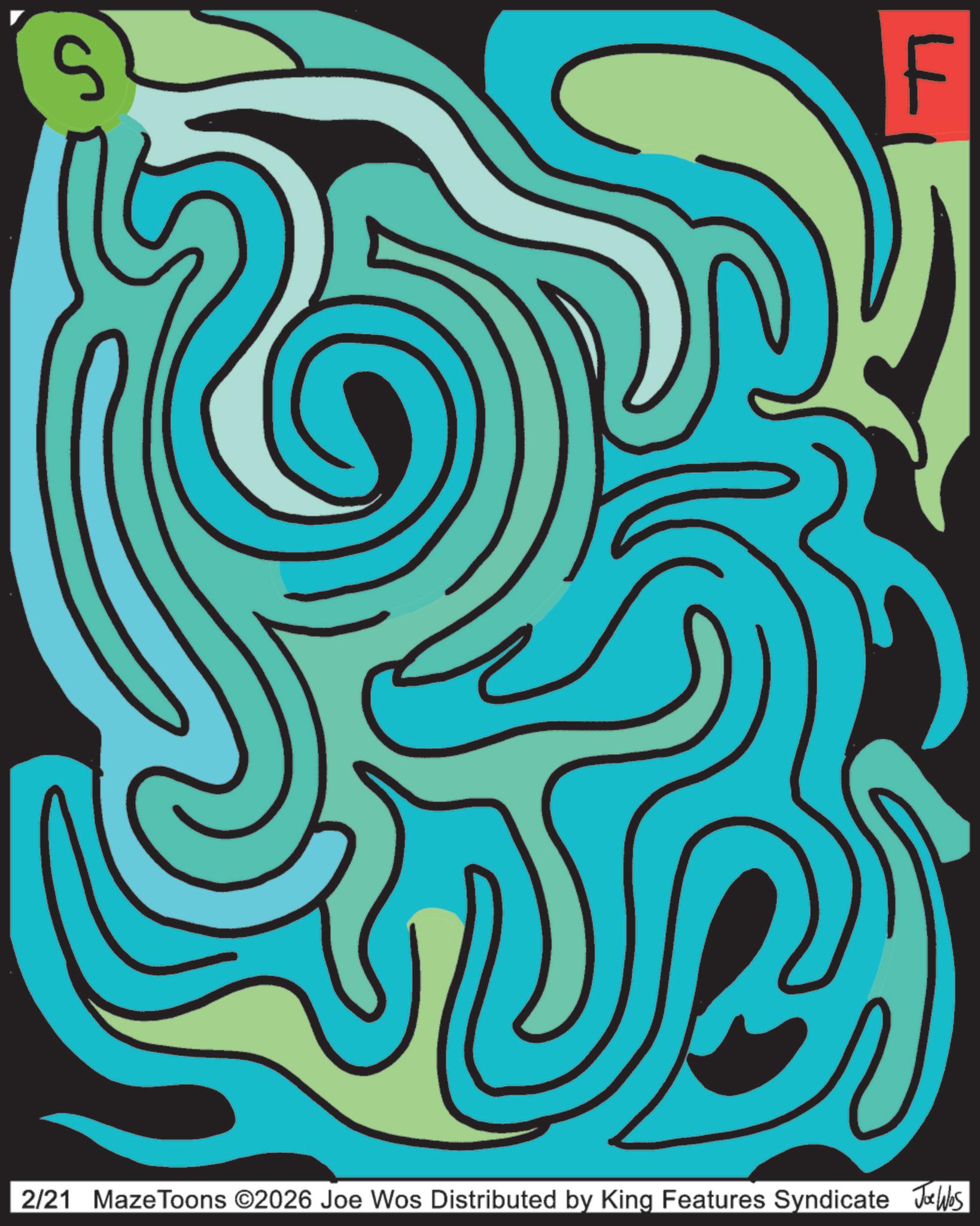 Paint OCR: F 2/21 Maze Toons ©2026 Joe Wos Distributed by King Features Syndicate Joe Was F 2/21 Maze Toons © 2026 Joe Wos Distributed by King Features Syndicate Joe Was