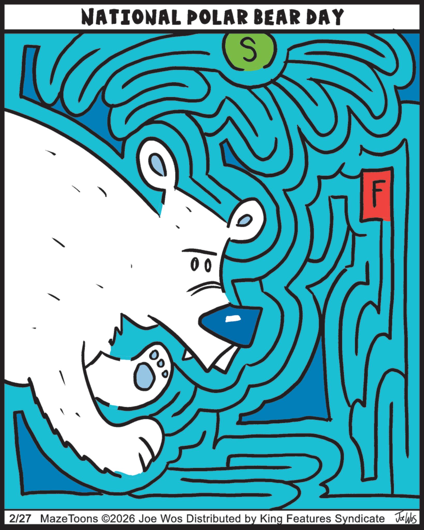Graphic design OCR: NATIONAL POLAR BEAR DAY 00 2/27 MazeToons ©2026 Joe Wos Distributed by King Features Syndicate Jobs NATIONAL POLAR BEAR DAY 00 2/27 MazeToons © 2026 Joe Wos Distributed by King Features Syndicate Jobs