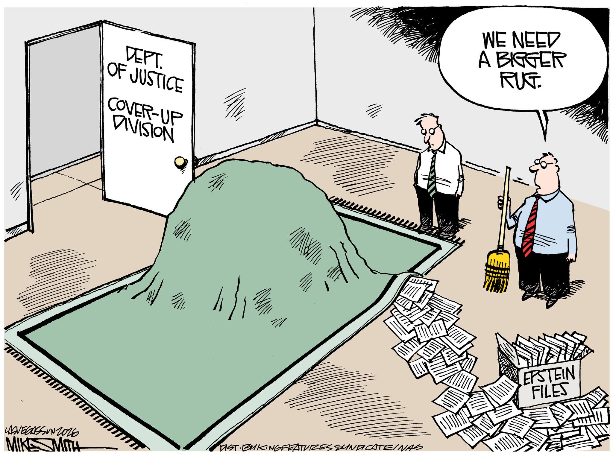 Fiction OCR: DEPT. OF JUSTICE COVER-UP DIVISION WE NEED A BIGGER RUST. 1/15 LASVEGASSUN 2026 MIKSMITH DIST BUKING FEATURES SUNDICATEINAS 500 EPSTEIN FILES DEPT . OF JUSTICE COVER - UP DIVISION WE NEED A BIGGER RUST . 1/15 LASVEGASSUN 2026 MIKSMITH DIST BUKING FEATURES SUNDICATEINAS 500 EPSTEIN FILES