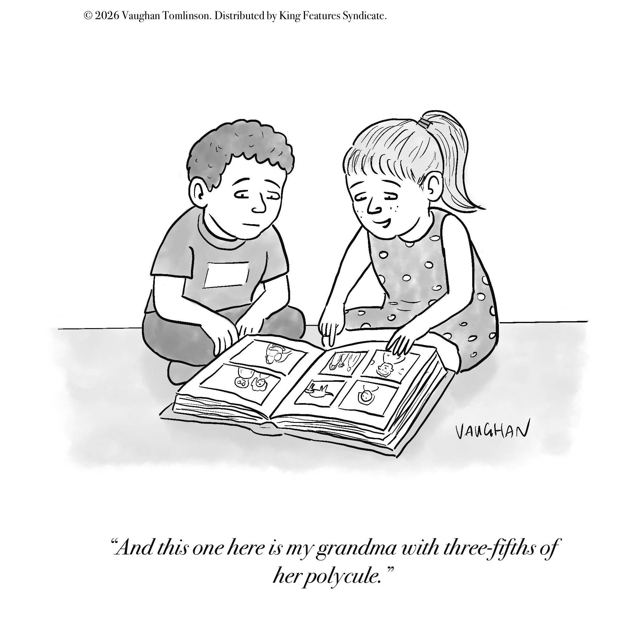 Reading OCR: © 2026 Vaughan Tomlinson. Distributed by King Features Syndicate. 20 VAUGHAN "And this one here is my grandma with three-fifths of her polycule. ?? © 2026 Vaughan Tomlinson . Distributed by King Features Syndicate . 20 VAUGHAN " And this one here is my grandma with three - fifths of her polycule . ??