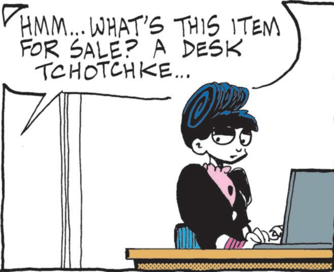 Animated cartoon OCR: HMM... WHAT'S THIS ITEM FOR SALE? A DESK TCHOTCHKE... HMM ... WHAT'S THIS ITEM FOR SALE ? A DESK TCHOTCHKE ...