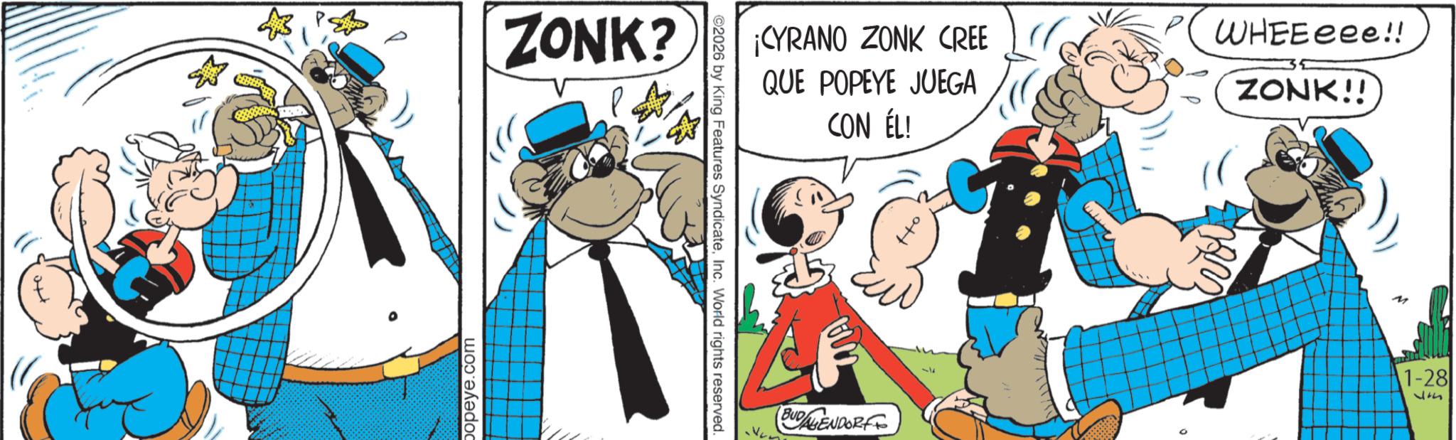 Gesture OCR: popeye.com ZONK? P ©2026 by King Features SyndicateInc. World rights reserved. ¡CYRANO ZONK CREE QUE POPEYE JUEGA CON ÉL! BUDALIENDORFF PWHEEeee!! ZONK!! wou 1-28 317 popeye.com ZONK ? P © 2026 by King Features SyndicateInc. World rights reserved . ¡ CYRANO ZONK CREE QUE POPEYE JUEGA CON ÉL ! BUDALIENDORFF PWHEEeee !! ZONK !! wou 1-28 317