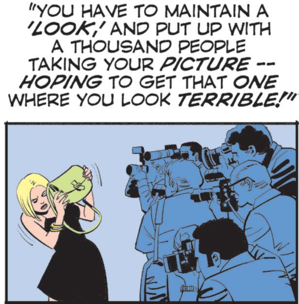 Comic book OCR: "YOU HAVE TO MAINTAIN A 'LOOK' AND PUT UP WITH A THOUSAND PEOPLE TAKING YOUR PICTURE · HOPING TO GET THAT ONE WHERE YOU LOOK TERRIBLE! " YOU HAVE TO MAINTAIN A ' LOOK' AND PUT UP WITH A THOUSAND PEOPLE TAKING YOUR PICTURE · HOPING TO GET THAT ONE WHERE YOU LOOK TERRIBLE !