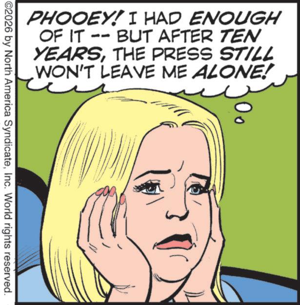 Animation OCR: ENOUGH PHOOEY! I HAD OF IT -- BUT AFTER TEN YEARSTHE PRESS STILL WON'T LEAVE ME ALONE! ©2026 by North America SyndicateInc. World rights reserved. ENOUGH PHOOEY ! I HAD OF IT -- BUT AFTER TEN YEARSTHE PRESS STILL WON'T LEAVE ME ALONE ! © 2026 by North America SyndicateInc. World rights reserved .