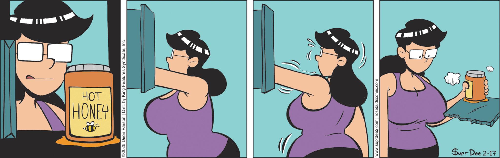 Comics OCR: HONEY HOT ©2026 Deon Parson | Dist. by King Features SyndicateInc. www.suprdee2.com | rosebudscomic.com $upr Dee 2-17 TO HONEY HOT © 2026 Deon Parson | Dist . by King Features SyndicateInc. www.suprdee2.com | rosebudscomic.com $ upr Dee 2-17 TO