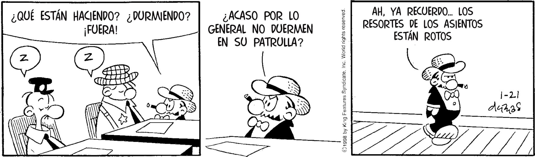 Animation OCR: N N ¿QUÉ ESTÁN HACIENDO? ¿DURMIENDO? ¡FUERA! ¿ACASO POR LO GENERAL NO DUERMEN EN SU PATRULLA? ©1998 by King Features SyndicateInc. World rights reserved. AHYA RECUERDO... LOS DE LOS ASIENTOS ESTÁN ROTOS RESORTES 1-21 44328 N N ¿ QUÉ ESTÁN HACIENDO ? ¿ DURMIENDO ? ¡ FUERA ! ¿ ACASO POR LO GENERAL NO DUERMEN EN SU PATRULLA ? © 1998 by King Features SyndicateInc. World rights reserved . AHYA RECUERDO ... LOS DE LOS ASIENTOS ESTÁN ROTOS RESORTES 1-21 44328