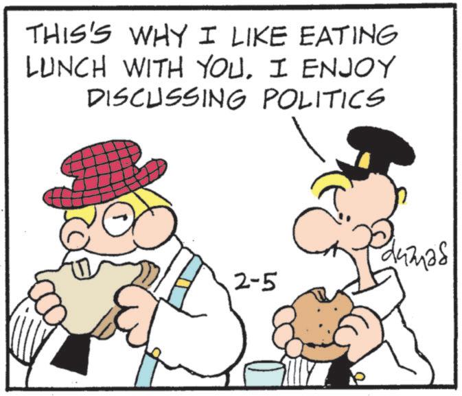 Clip art OCR: THIS'S WHY I LIKE EATING LUNCH WITH YOUI ENJOY DISCUSSING POLITICS Panmas 2-5 THIS'S WHY I LIKE EATING LUNCH WITH YOUI ENJOY DISCUSSING POLITICS Panmas 2-5
