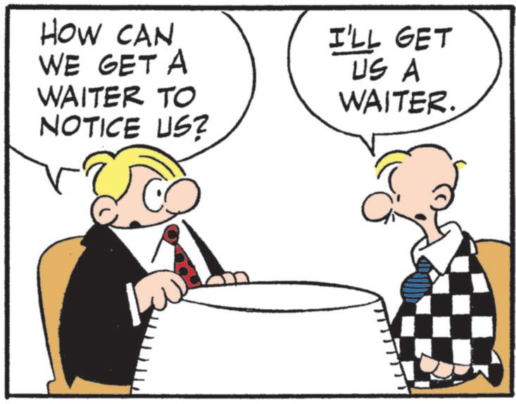 Animation OCR: HOW CAN WE GET A WAITER TO NOTICE US? I'LL GET US A WAITER. HOW CAN WE GET A WAITER TO NOTICE US ? I'LL GET US A WAITER .