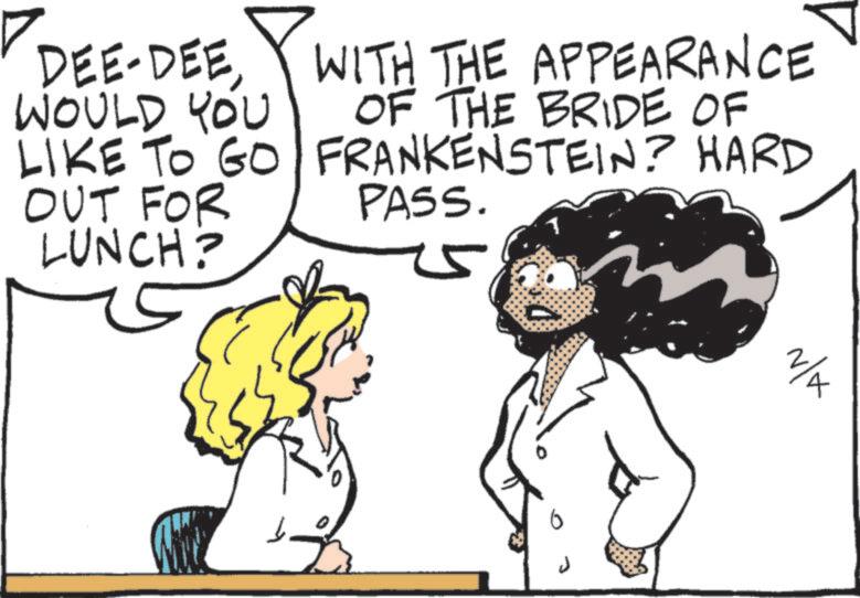 Animated cartoon OCR: DEE-DEEWITH THE APPEARANCE WOULD YOU LIKE TO GO OUT FOR LUNCH? OF THE BRIDE OF FRANKENSTEIN? HARD PASS. N/A DEE - DEEWITH THE APPEARANCE WOULD YOU LIKE TO GO OUT FOR LUNCH ? OF THE BRIDE OF FRANKENSTEIN ? HARD PASS . N / A